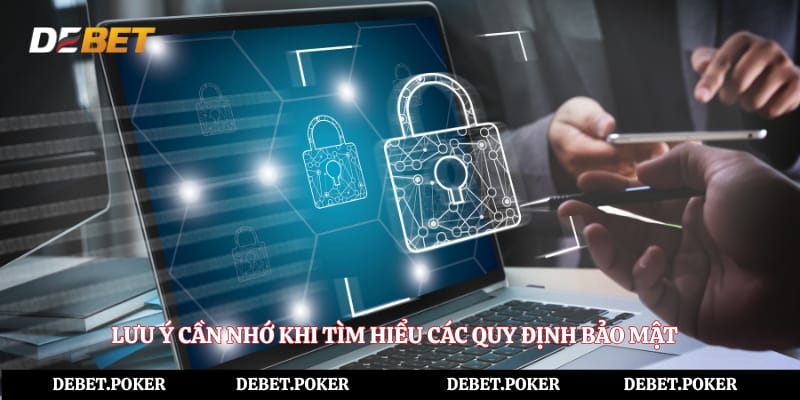 Lưu ý cần nhớ khi tìm hiểu các quy định bảo mật