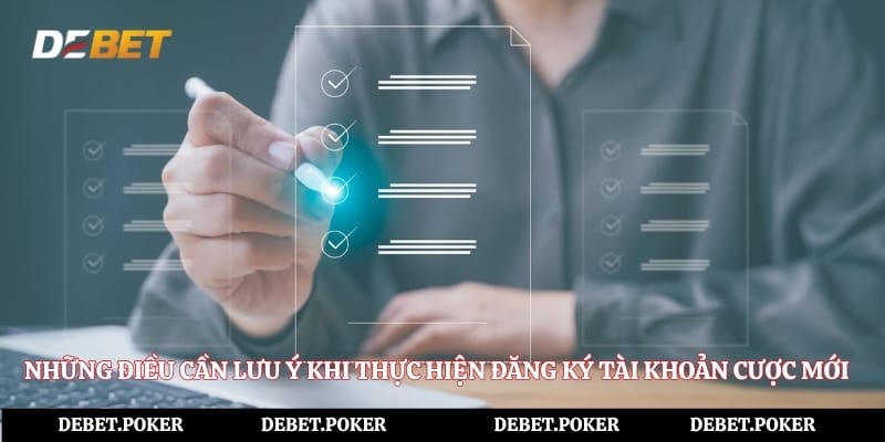 Những điều cần lưu ý khi thực hiện đăng ký tài khoản cược mới
