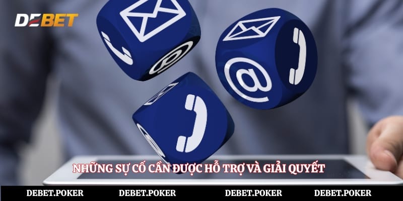Những sự cố cần được hỗ trợ và giải quyết